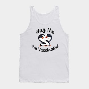 Hug Me I'm Vaccinated w/ Happy Baby Penguins Hugging Tank Top